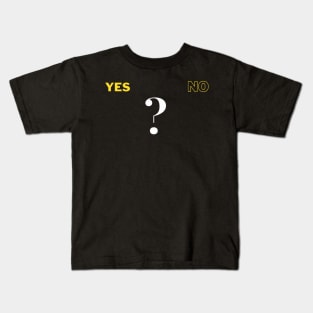 A yes or no Kids T-Shirt